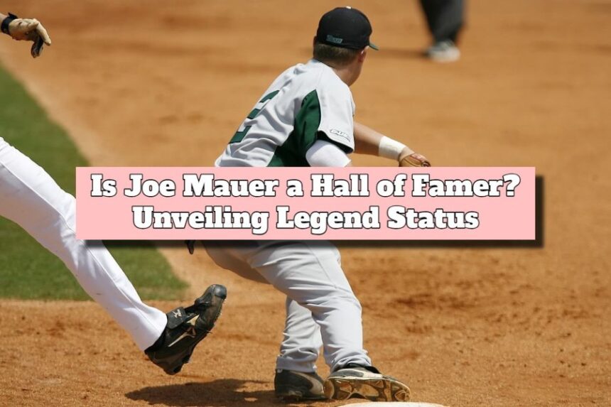 Is Joe Mauer a Hall of Famer
