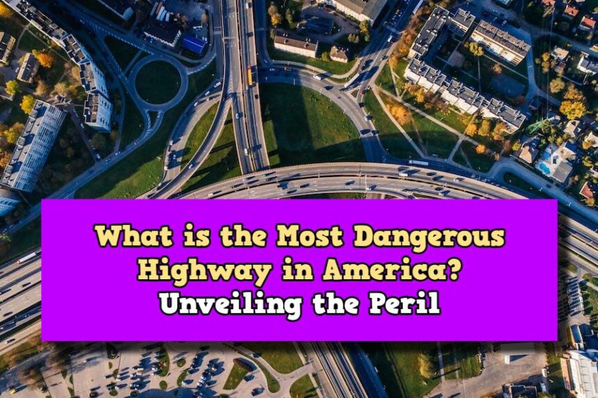 What is the Most Dangerous Highway in America