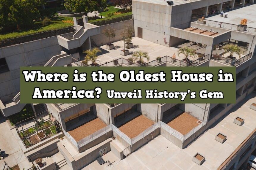 Where is the Oldest House in America