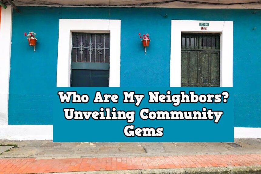 Who Are My Neighbors