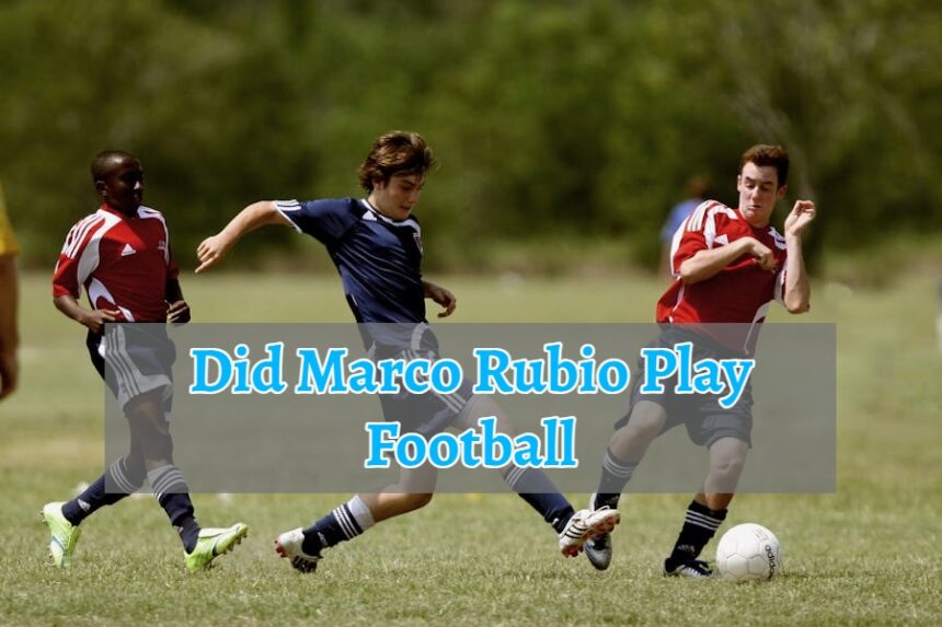 Did Marco Rubio Play Football