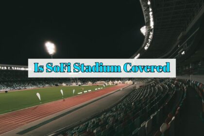 Is SoFi Stadium Covered