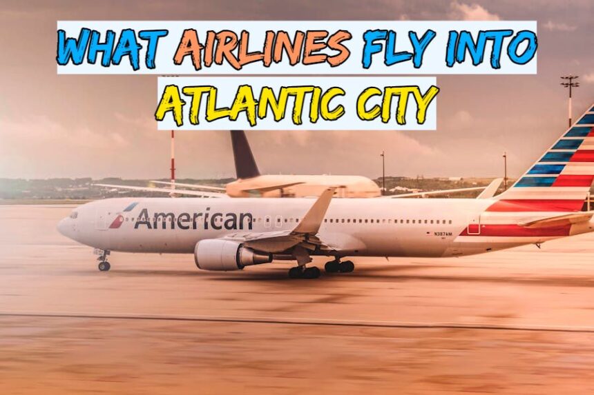 What Airlines Fly into Atlantic City