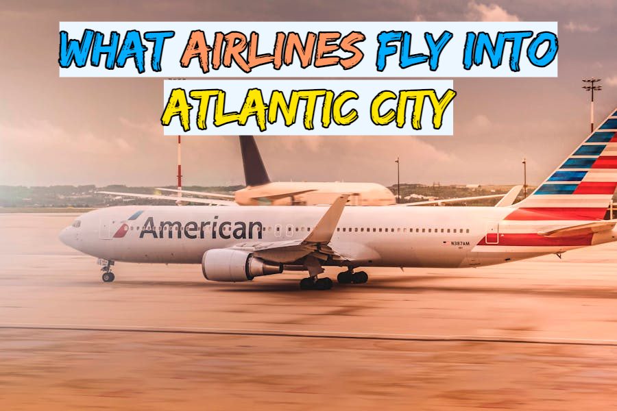 what-airlines-fly-into-atlantic-city-your-ultimate-guide-greater