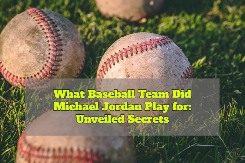 What Baseball Team Did Michael Jordan Play for