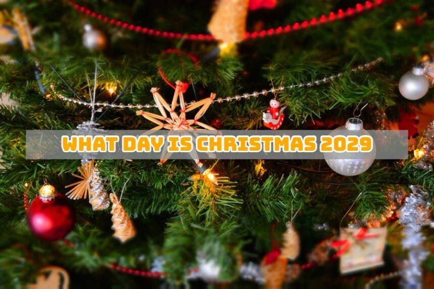 What Day is Christmas 2029