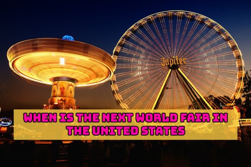 When is the Next World Fair in the United States