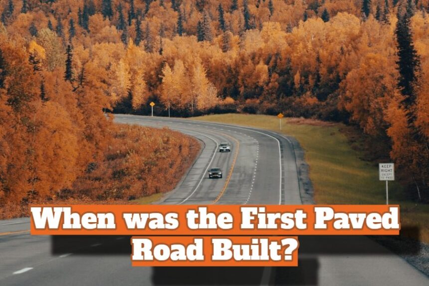 When was the First Paved Road Built