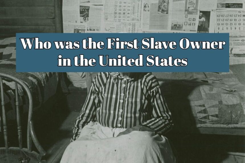 Who was the First Slave Owner in the United States