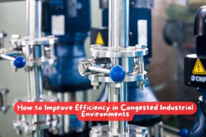 How to Improve Efficiency in Congested Industrial Environments