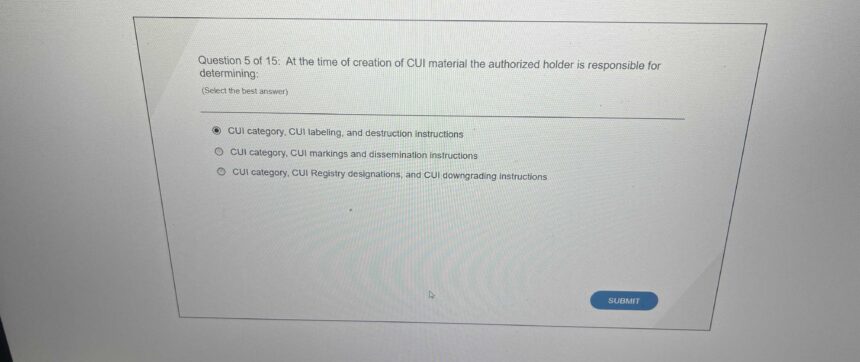 At the time of creation of cui material the authorized holder is responsible for determining.