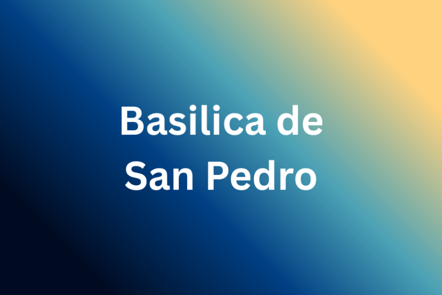 Basilica de San Pedro