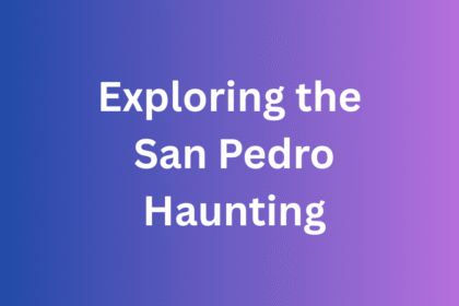 Exploring the San Pedro Haunting