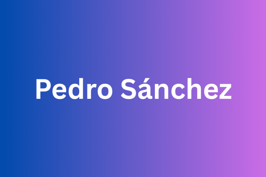 Pedro Sánchez