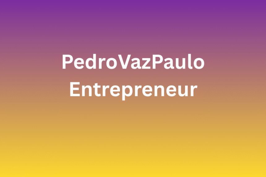 Pedrovazpaulo Entrepreneur