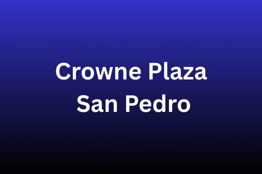 crowne plaza san pedro