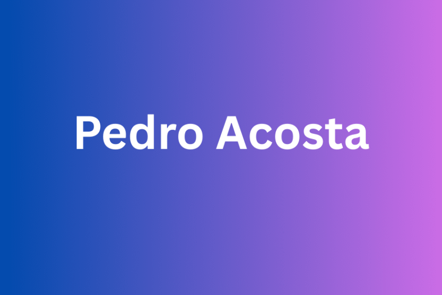 pedro acosta