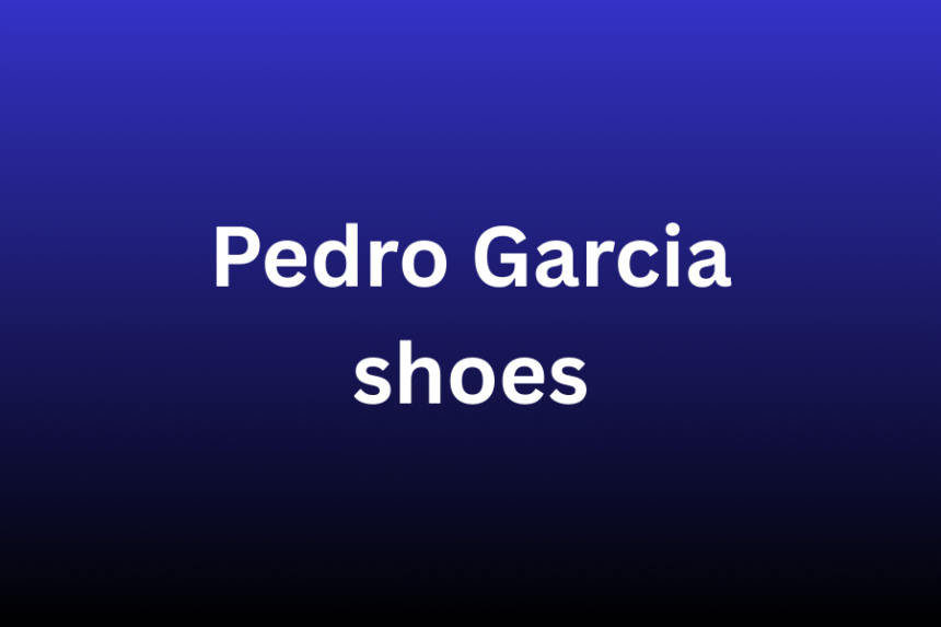 pedro garcia shoes