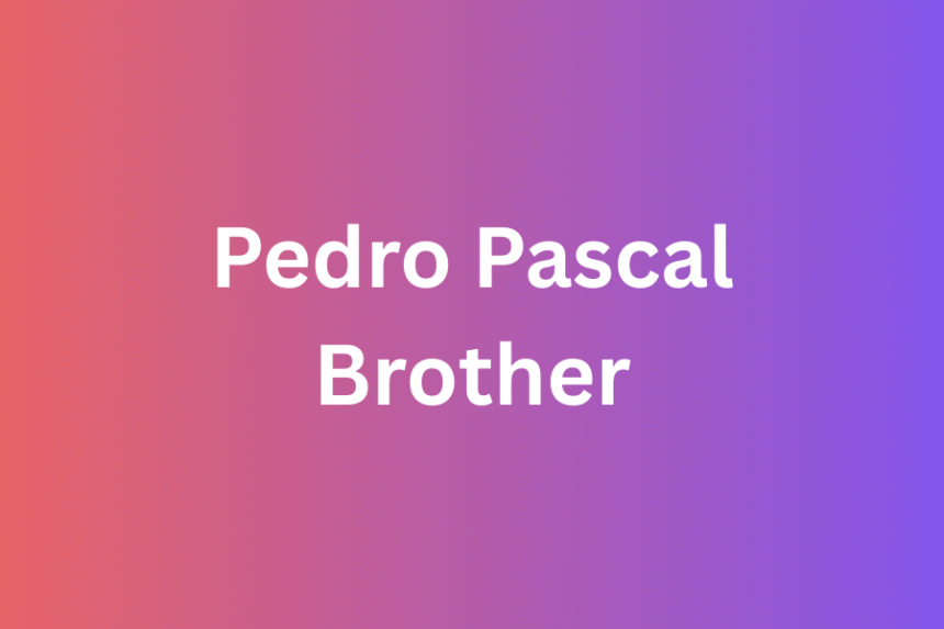 pedro pascal brother