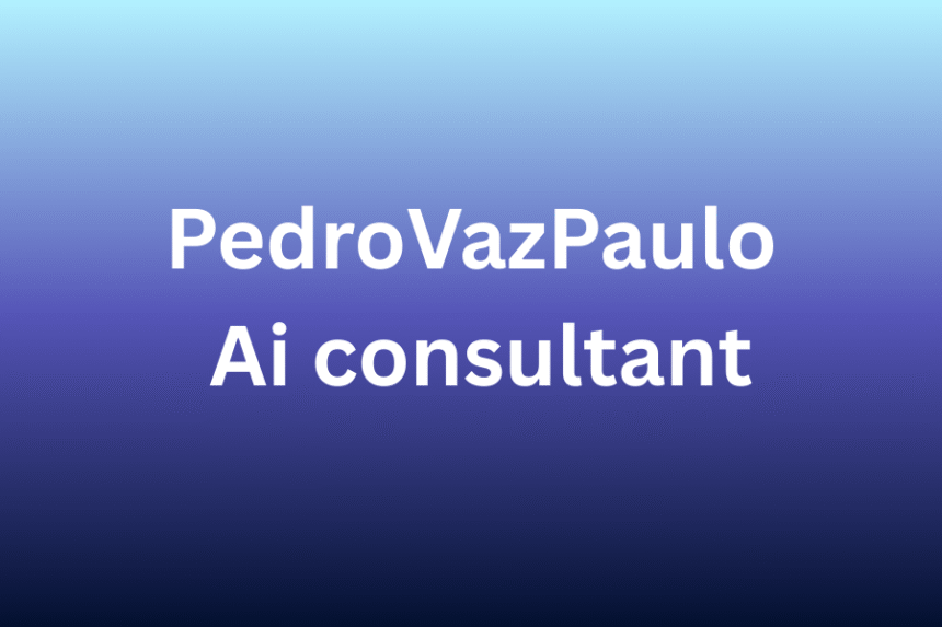 pedrovazpaulo ai consultant