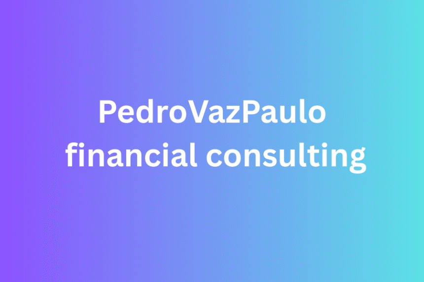 pedrovazpaulo financial consulting