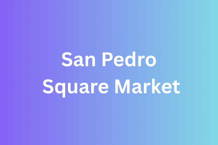 san pedro square market