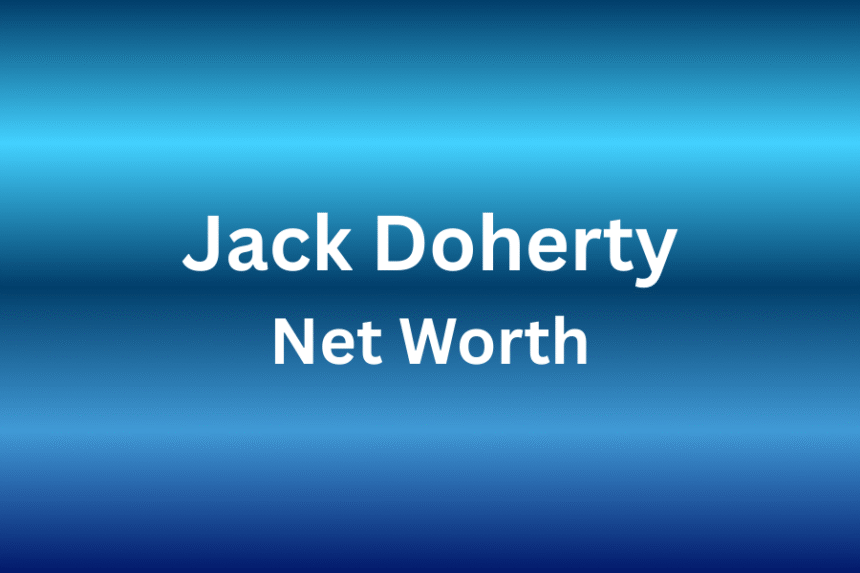 jack doherty net worth