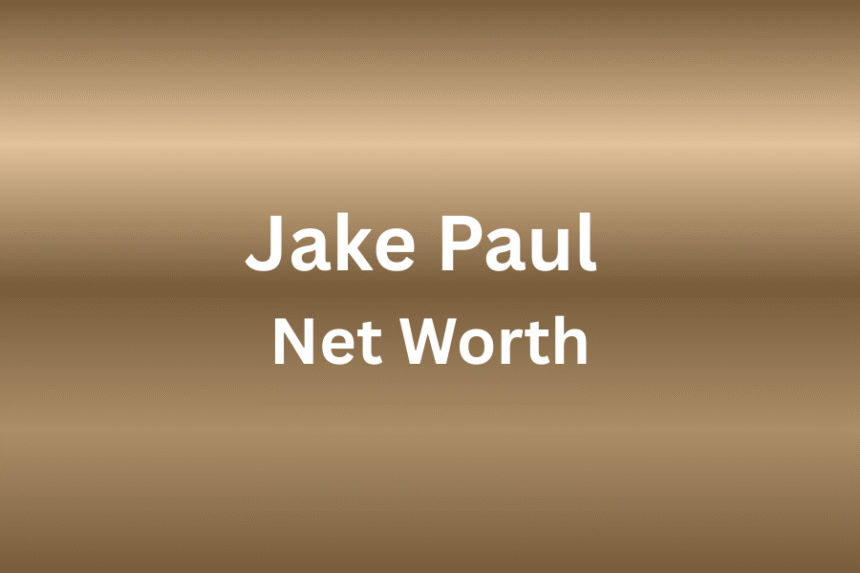 jake paul net worth