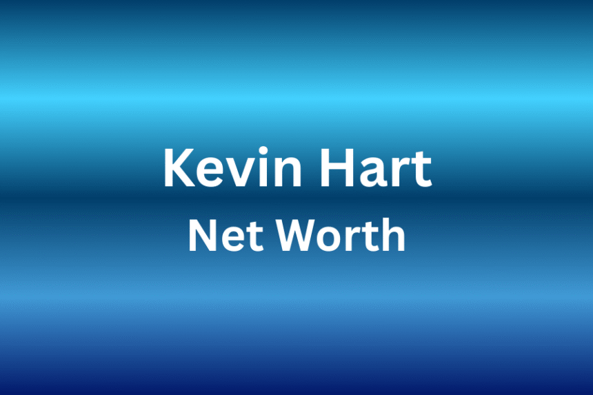 kevin hart net worth