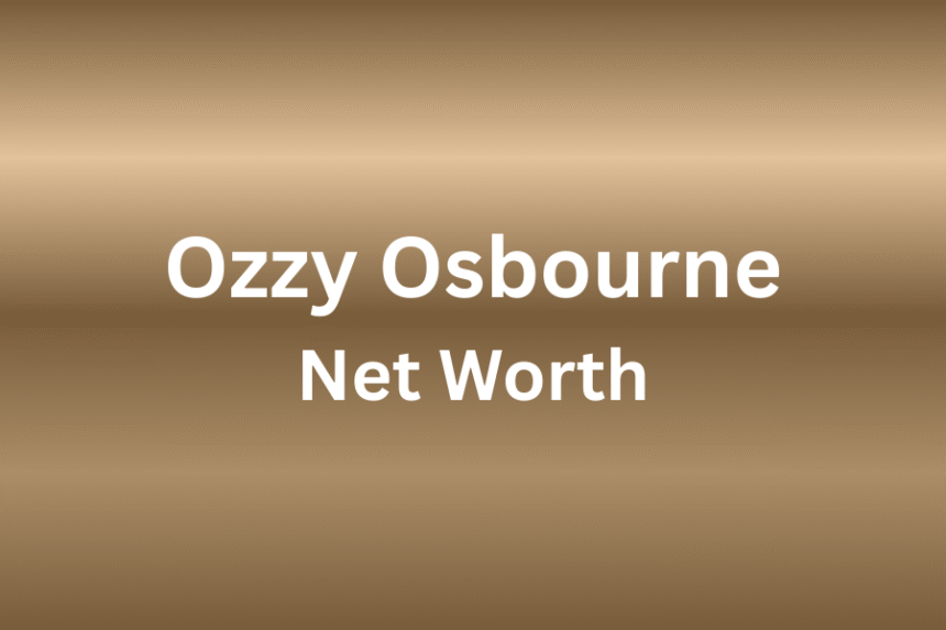 ozzy osbourne net worth